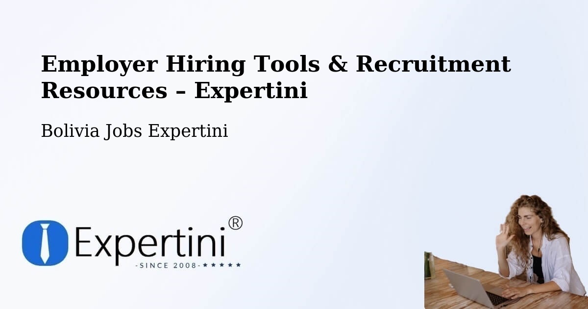 Employer Hiring Tools & Recruitment Resources – Comarapa - Comarapa, Bolivia Jobs Expertini