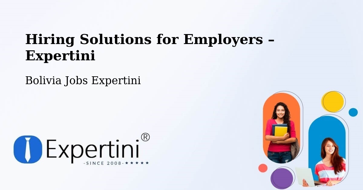 Hiring Solutions for Employers in Comarapa - Comarapa, Bolivia Jobs Expertini