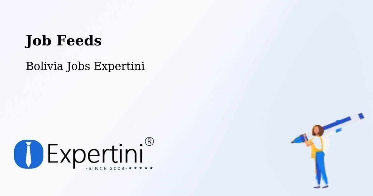 Job Listings Feed – Comarapa - Bolivia Jobs Expertini