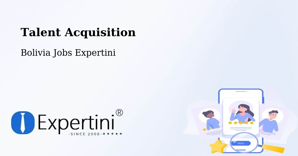Post Jobs & Find Candidates in Comarapa – Talent Acquisition Solutions - Bolivia Jobs Expertini